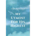 My Utmost for His Highest: A Timeless Christian Devotional on Complete Surrender and Faith in Christ