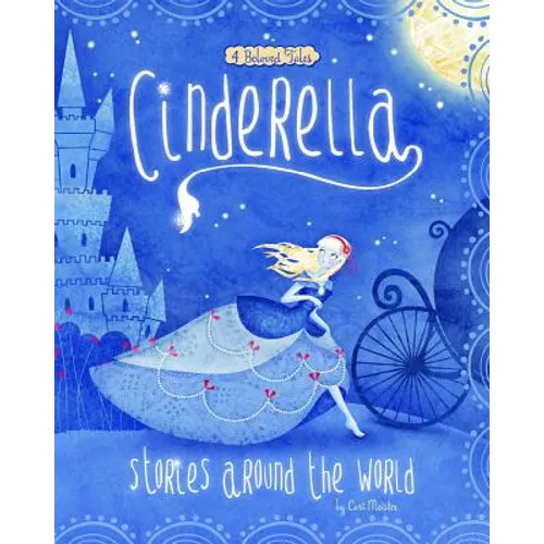 Cinderella Stories Around the World: 4 Beloved Tales