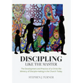 Discipling Like the Master: The Development and Practice of a Christ-like Ministry of Disciple-making in the Church Today