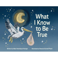 What I Know to Be True