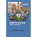 Amsterdam Tourist Guidebook 2025: Your Essential Companion to the Enchanting Dutch Capital