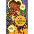Our Lactating God: The Embodied Amen!