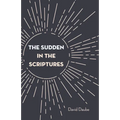 The Sudden in the Scriptures
