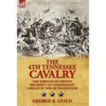 The 4th Tennessee Cavalry: the Services of Smith's Regiment of Confederate Cavalry by One of its Officers