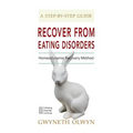 Recover from Eating Disorders: Homeodynamic Recovery Method, a Step-By-Step Guide