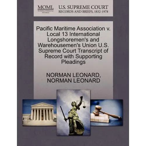 Pacific Maritime Association V. Local 13 International Longshoremen's and Warehousemen's Union U.S. Supreme Court Transcript of Record with Supporting