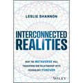 Interconnected Realities: How the Metaverse Will Transform Our Relationship with Technology Forever