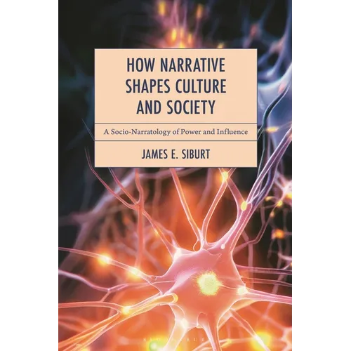 How Narrative Shapes Culture and Society: A Socio-Narratology of Power and Influence