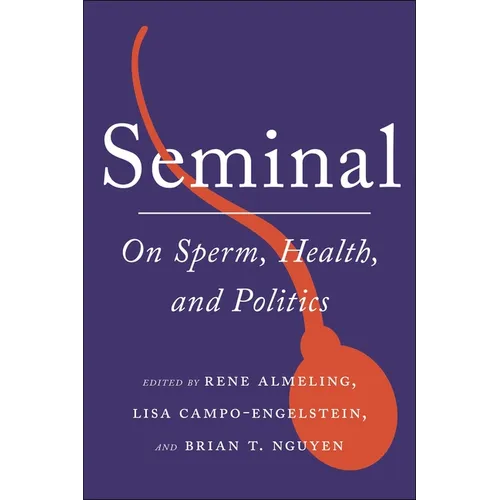 Seminal: On Sperm, Health, and Politics - Hardcover