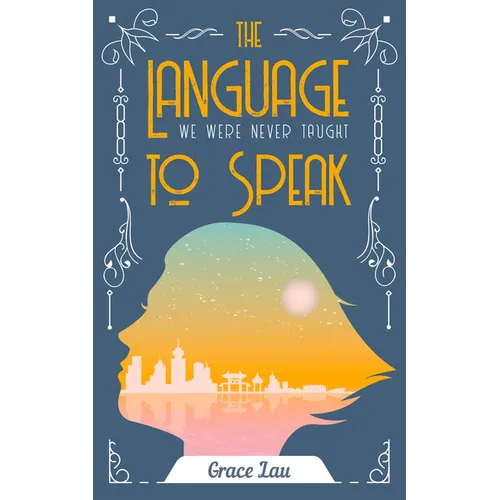 The Language We Were Never Taught to Speak: Volume 21