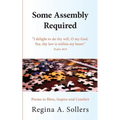 Some Assembly Required: Poems to Bless, Inspire and Comfort