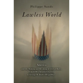 Lawless World: The Whistle-Blowing Account of How Bush and Blair Are Taking the Law Into Theirown Hands