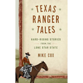 Texas Ranger Tales: Hard-Riding Stories from the Lone Star State