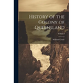 History of the Colony of Queensland; Volume I