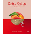 Eating Culture: An Anthropological Guide to Food, Third Edition