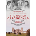 The Women of Rothschild: The Untold Story of the World's Most Famous Dynasty