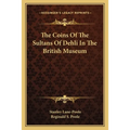 The Coins Of The Sultans Of Dehli In The British Museum
