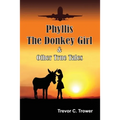 Phyllis The Donkey Girl And Other True Tales