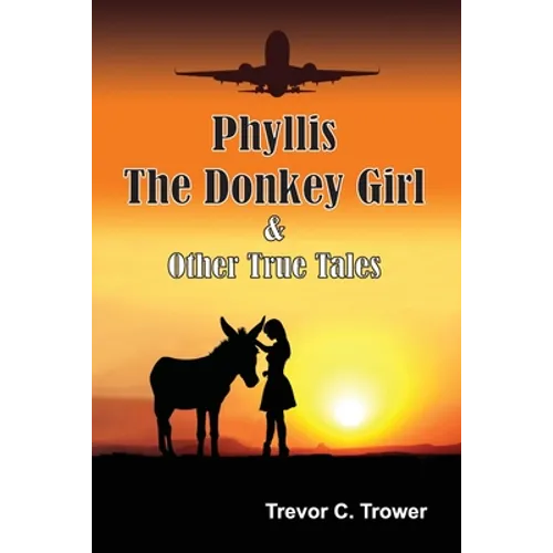 Phyllis The Donkey Girl And Other True Tales