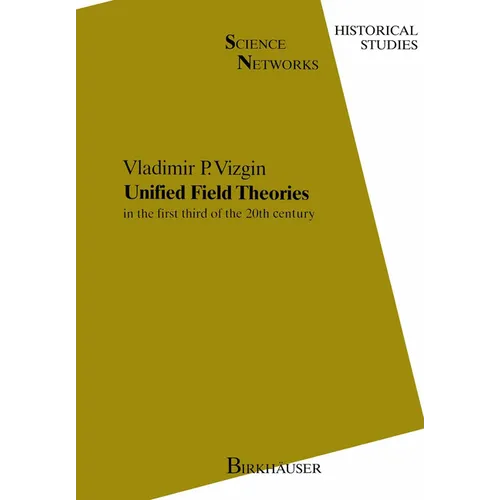 Unified Field Theories: In the First Third of the 20th Century