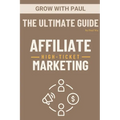 The Ultimate Guide - High-Ticket Affiliate Marketing: Paperback