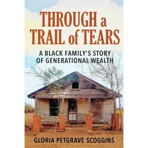 Through a Trail of Tears: A Black Family's Story of Generational Wealth