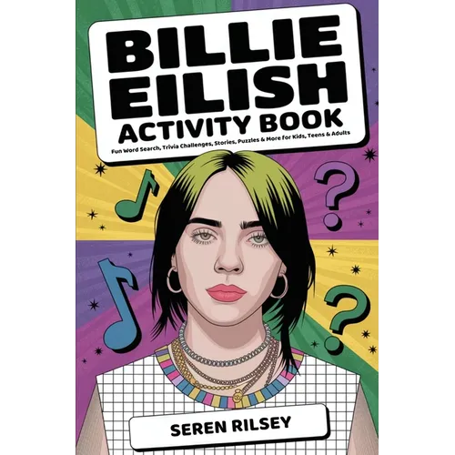 Billie Eilish Activity Book: Fun Word Search, Trivia Challenges, Stories, Puzzles & More for Kids, Teens & Adults (Ages 8-10, 10-12, 12-14) - Ultimate