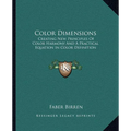 Color Dimensions: Creating New Principles Of Color Harmony And A Practical Equation In Color Definition