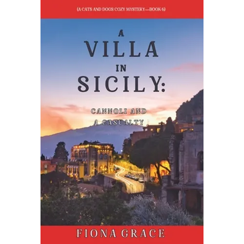 A Villa in Sicily: Cannoli and a Casualty (A Cats and Dogs Cozy Mystery-Book 6)