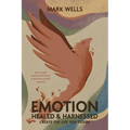 EMOTION Healed and Harnessed - create the life you desire with flower essence, meditation and emotion focused therapies
