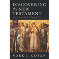 Discovering the New Testament: An Introduction to Its Background, Theology, and Themes