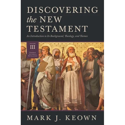 Discovering the New Testament: An Introduction to Its Background, Theology, and Themes