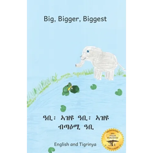 Big, Bigger, Biggest: The Frog That Tried To Outgrow the Elephant in Tigrinya and English