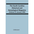 The South Carolina Historical And Genealogical Magazine (Volume V) January 1904