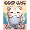 Cozy Cats: Bold And Easy Cute Cats Coloring Book For Adults And Seniors