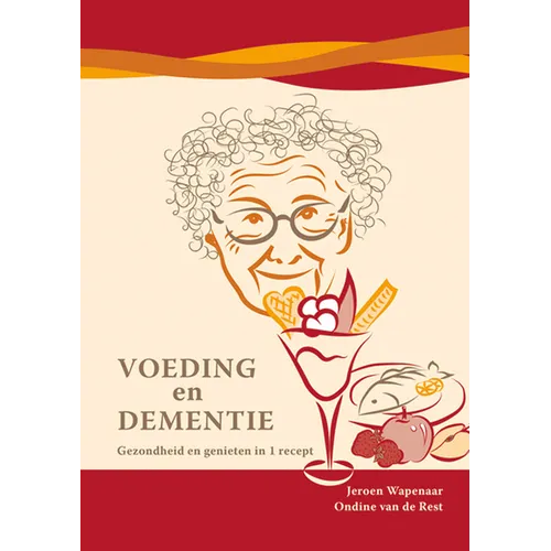 Voeding En Dementie: Gezondheid En Genieten in 1 Recept