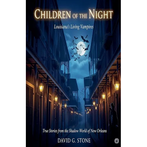 Children of the Night: Louisiana's Living Vampires: True Stories from the Shadow World of New Orleans