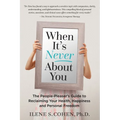 When It's Never About You: The People-Pleaser's Guide to Reclaiming Your Health, Happiness and Personal Freedom