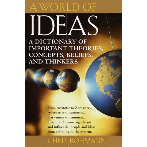 A World of Ideas: A Dictionary of Important Theories, Concepts, Beliefs, and Thinkers