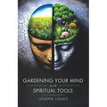 Gardening Your Mind with Spiritual Tools