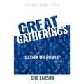 Great Gatherings: "Gather the People" (Joel 2:16)