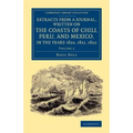 Extracts from a Journal, Written on the Coasts of Chili, Peru, and Mexico, in the Years 1820, 1821, 1822