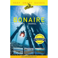 Reef Smart Guides Bonaire (Second Edition): Scuba Dive. Snorkel. Surf. (Best Netherlands' Bonaire Diving Spots, Scuba Diving Travel Guide)