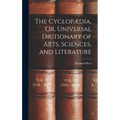 The Cyclopædia, Or, Universal Dictionary of Arts, Sciences, and Literature