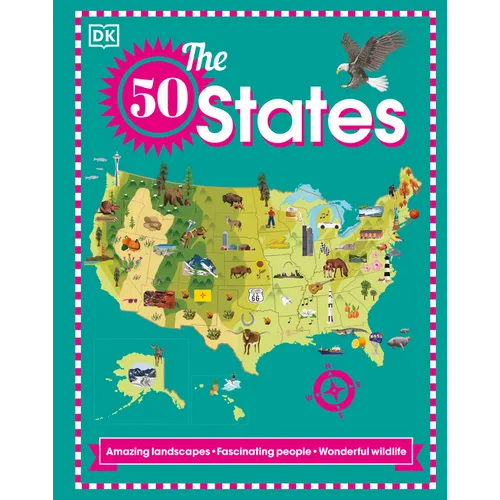 The 50 States: Amazing Landscapes. Fascinating People. Wonderful Wildlife