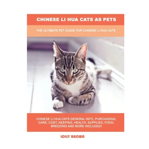 Chinese Li Hua Cats as Pets: The Ultimate Pet Guide for Chinese Li Hua Cats