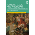 Folklore, Magic, and Witchcraft: Cultural Exchanges from the Twelfth to Eighteenth Century