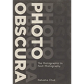 Photo Obscura: The Photographic in Post-Photography