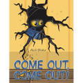 Come Out, Come Out!