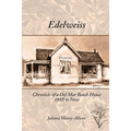 Edelweiss: Chronicle of a Del Mar Beach House, 1885 to Now